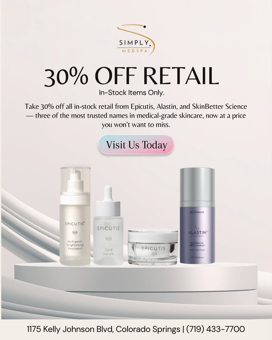 Simply MedSpa: 30% off in-stock retail skincare from Epicutis, Alastin, and SkinBetter Science. Visit 1175 Kelly Johnson Blvd, Colorado Springs, or call (719) 433-7700.